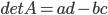 det A = ad - bc