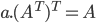 a. (A^{T})^{T}=A