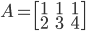 A=\begin{bmatrix}1 &1  &1 \\  2&3  & 4\end{bmatrix}