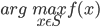 arg \; \underset{x\epsilon S }{max} f(x) 